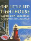Cover image for The Little Red Lighthouse and the Great Gray Bridge